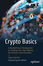 Crypto Basics : A Nontechnical Introduction to Creating Your Own Money for Investors and Inventors - Slava Gomzin