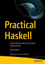 Practical Haskell : A Real-World Guide to Functional Programming - Alejandro Serrano Mena
