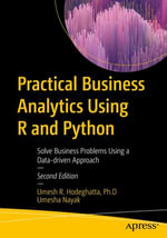 Practical Business Analytics Using R and Python : Solve Business Problems Using a Data-driven Approach - Umesh R. Hodeghatta