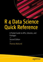 R 4 Data Science Quick Reference : A Pocket Guide to APIs, Libraries, and Packages - Thomas Mailund