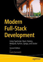 Modern Full-Stack Development : Using TypeScript, React, Node.js, Webpack, Python, Django, and Docker - Frank Zammetti