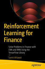 Reinforcement Learning for Finance : Solve Problems in Finance with CNN and RNN Using the TensorFlow Library - Samit Ahlawat