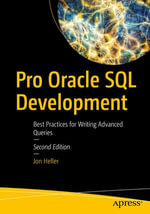 Pro Oracle SQL Development : Best Practices for Writing Advanced Queries - Jon Heller