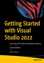 Getting Started with Visual Studio 2022 : Learning and Implementing New Features - Dirk Strauss