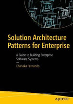 Solution Architecture Patterns for Enterprise : A Guide to Building Enterprise Software Systems - Chanaka Fernando