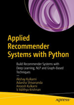 Applied Recommender Systems with Python : Build Recommender Systems with Deep Learning, NLP and Graph-Based Techniques - Akshay Kulkarni