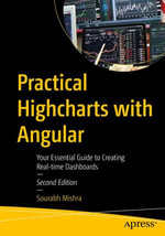 Practical Highcharts with Angular : Your Essential Guide to Creating Real-time Dashboards - Sourabh Mishra