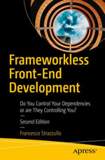 Frameworkless Front-End Development : Do You Control Your Dependencies or are They Controlling You? - Francesco Strazzullo