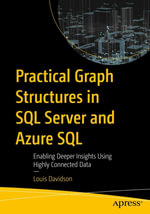 Practical Graph Structures in SQL Server and Azure SQL : Enabling Deeper Insights Using Highly Connected Data - Louis Davidson