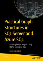 Practical Graph Structures in SQL Server and Azure SQL : Enabling Deeper Insights Using Highly Connected Data - Louis Davidson