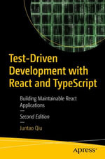 Test-Driven Development with React and TypeScript : Building Maintainable React Applications - Juntao Qiu