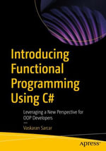 Introducing Functional Programming Using C# : Leveraging a New Perspective for OOP Developers - Vaskaran Sarcar