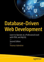 Database-Driven Web Development : Learn to Operate at a Professional Level with PERL and MySQL - Thomas Valentine