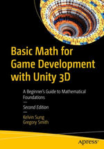 Basic Math for Game Development with Unity 3D : A Beginner's Guide to Mathematical Foundations - Kelvin Sung