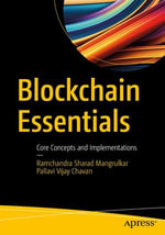 Blockchain Essentials : Core Concepts and Implementations - Ramchandra Sharad Mangrulkar