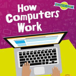How Computers Work : Our Digital Planet - Ben Hubbard