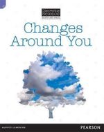Changes Around You : Discovering Science (Earth and Space Lower Primary) - Troy Potter