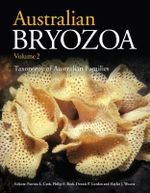 Australian Bryozoa Volume 2 : Taxonomy of Australian Families - Patricia Cook