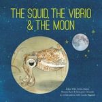 The Squid, The Vibrio And The Moon : Small Friends Books - Ailsa Wild