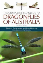 The Complete Field Guide to Dragonflies of Australia: Second Edition - Gunther Theischinger