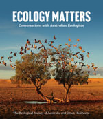 Ecology Matters : Conversations with Australian Ecologists - The Ecological Society of Australia