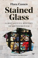 Stained Glass : A Reflective History of Antisemitism - Flora Cassen