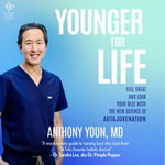 Younger for Life : Feel Great and Look Your Best with the New Science of Autojuvenation - Keong Sim