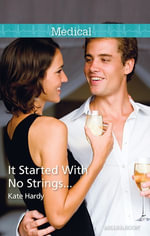 It Started With No Strings... : Medical Single - Kate Hardy