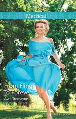 From Fling To Forever : Medical Single - Avril Tremayne