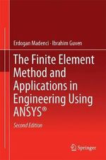 The Finite Element Method and Applications in Engineering Using ANSYS® - Erdogan Madenci