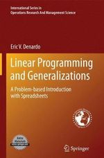 Linear Programming and Generalizations : A Problem-based Introduction with Spreadsheets - Eric V. Denardo