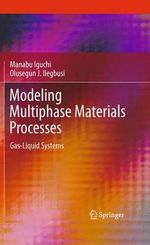 Modeling Multiphase Materials Processes : Gas-Liquid Systems - Manabu Iguchi