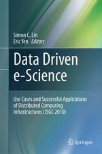 Data Driven e-Science : Use Cases and Successful Applications of Distributed Computing Infrastructures (ISGC 2010) - Simon C. Lin
