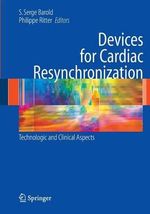 Devices for Cardiac Resynchronization : Technologic and Clinical Aspects - S. Serge Barold