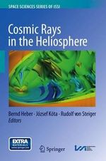 Cosmic Rays in the Heliosphere : Temporal and Spatial Variations - Bernd Heber