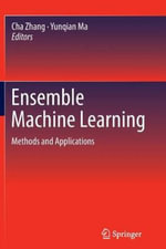 Ensemble Machine Learning : Methods and Applications - Cha Zhang