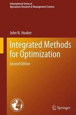 Integrated Methods for Optimization : International Series in Operations Research & Management Science - John N. Hooker