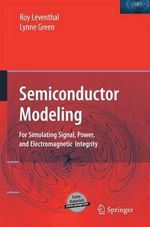 Semiconductor Modeling : For Simulating Signal, Power, and Electromagnetic Integrity - Roy Leventhal