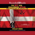 The Boys Who Challenged Hitler : Knud Pedersen and the Churchill Club - Phillip Hoose