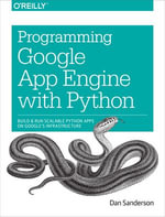 Programming Google App Engine with Python : Build and Run Scalable Python Apps on Google's Infrastructure - Dan Sanderson