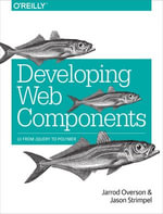 Developing Web Components : UI from jQuery to Polymer - Jarrod Overson