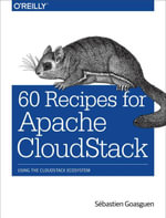 60 Recipes for Apache CloudStack : Using the CloudStack Ecosystem - Sébastien Goasguen