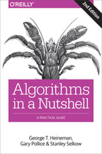 Algorithms in a Nutshell : A Practical Guide - George  T. Heineman