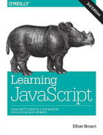 Learning JavaScript : JavaScript Essentials for Modern Application Development - Ethan Brown