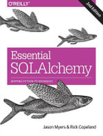 Essential SQLAlchemy : Mapping Python to Databases - Jason Myers