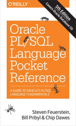 Oracle PL/SQL Language Pocket Reference : A Guide to Oracle's PL/SQL Language Fundamentals - Steven Feuerstein