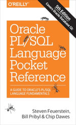 Oracle PL/SQL Language Pocket Reference : A Guide to Oracle's PL/SQL Language Fundamentals - Steven Feuerstein