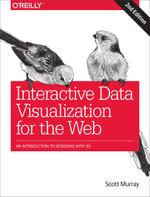 Interactive Data Visualization for the Web : An Introduction to Designing with D3 - Scott Murray