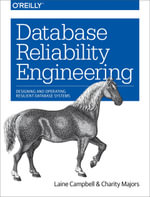 Database Reliability Engineering : Designing and Operating Resilient Database Systems - Laine Campbell