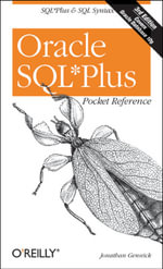 Oracle SQL*Plus Pocket Reference : A Guide to SQL*Plus Syntax - Jonathan Gennick